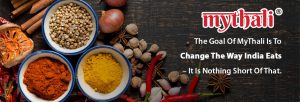 The goal of MyThali is to change the way India eats – it is nothing short of that.